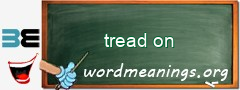 WordMeaning blackboard for tread on